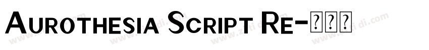 Aurothesia Script Re字体转换